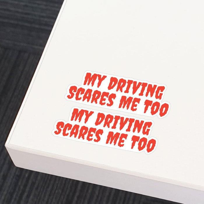 2X My Driving Scares Me Too Sticker Decal