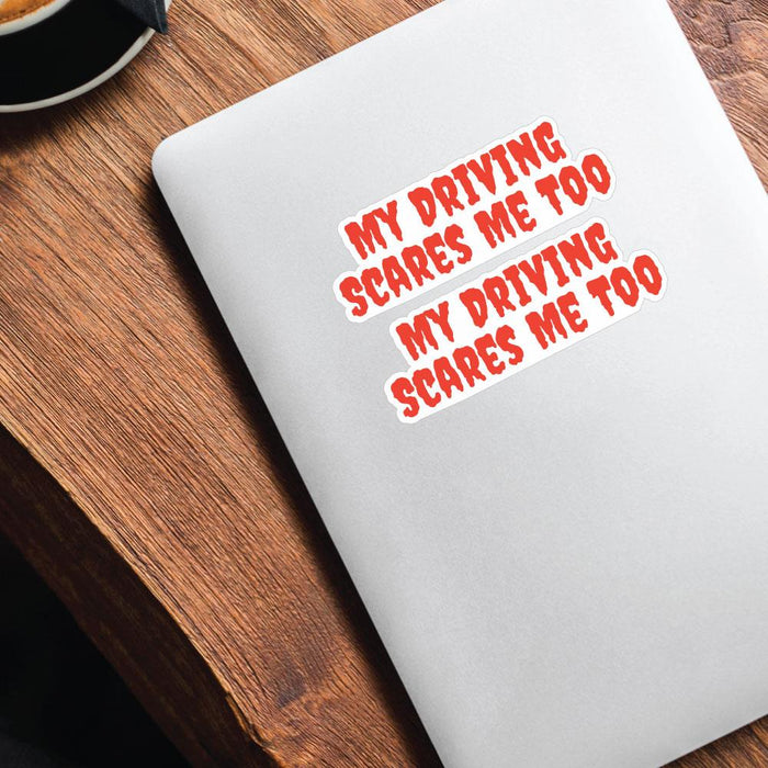 2X My Driving Scares Me Too Sticker Decal