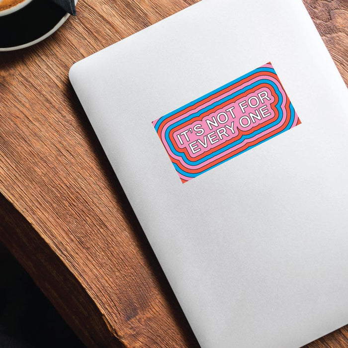 It Is Not For Every One Sticker Decal