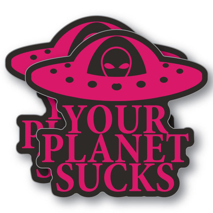 2X Your Planet Sucks Sticker Decal