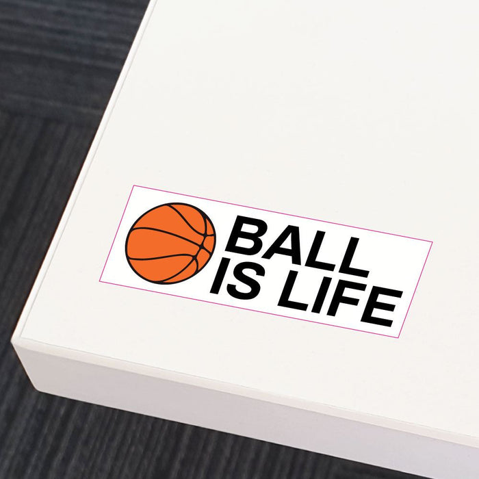 Ball Is Life Sticker Decal