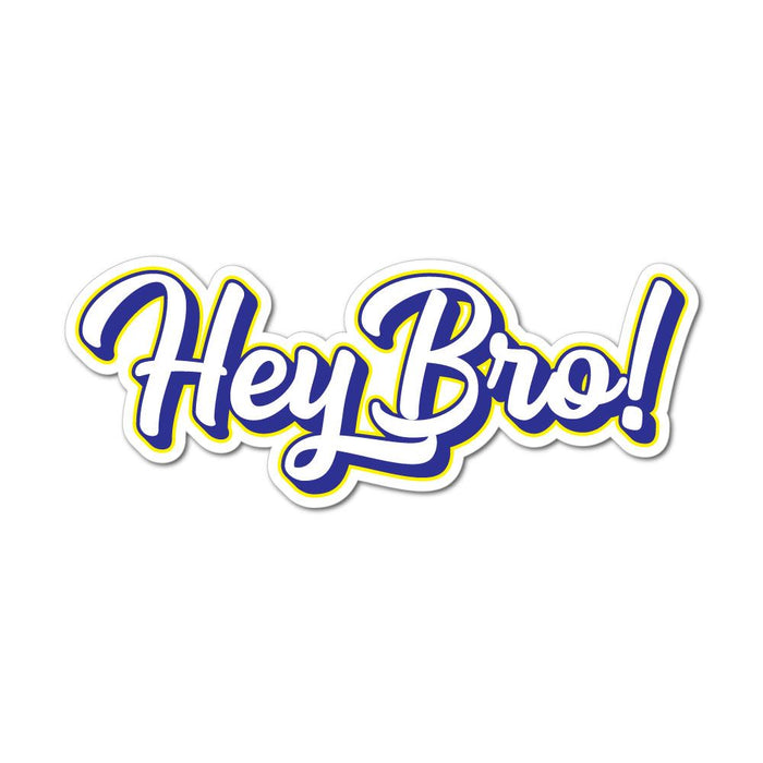 Hey Bro Sticker Decal