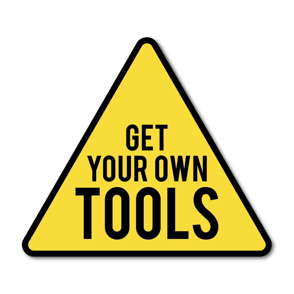 Get Your Own Tools Sticker Decal | Toolbox Stickers - Sticker Collective