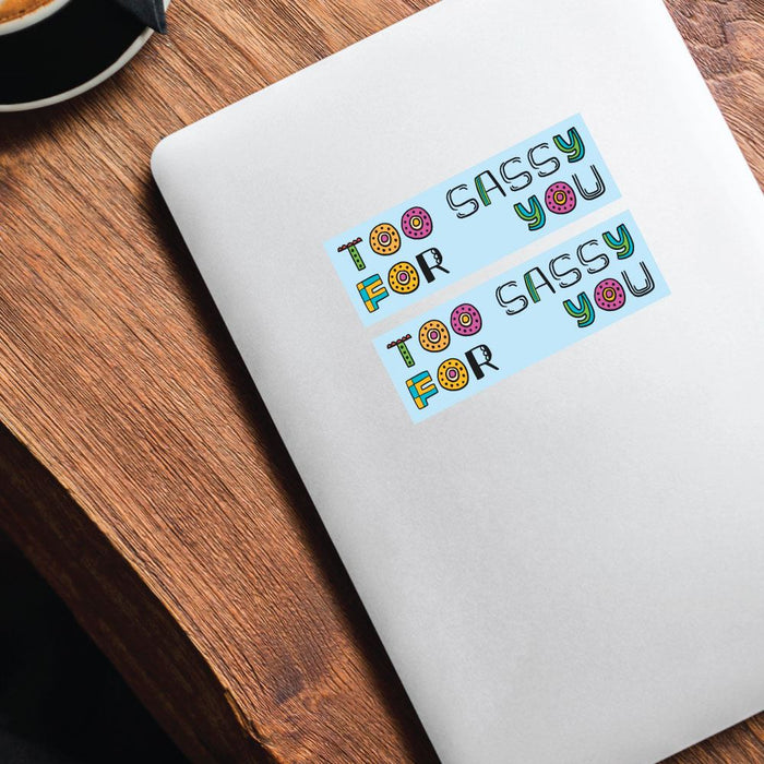 2X Too Sassy For You Sticker Decal