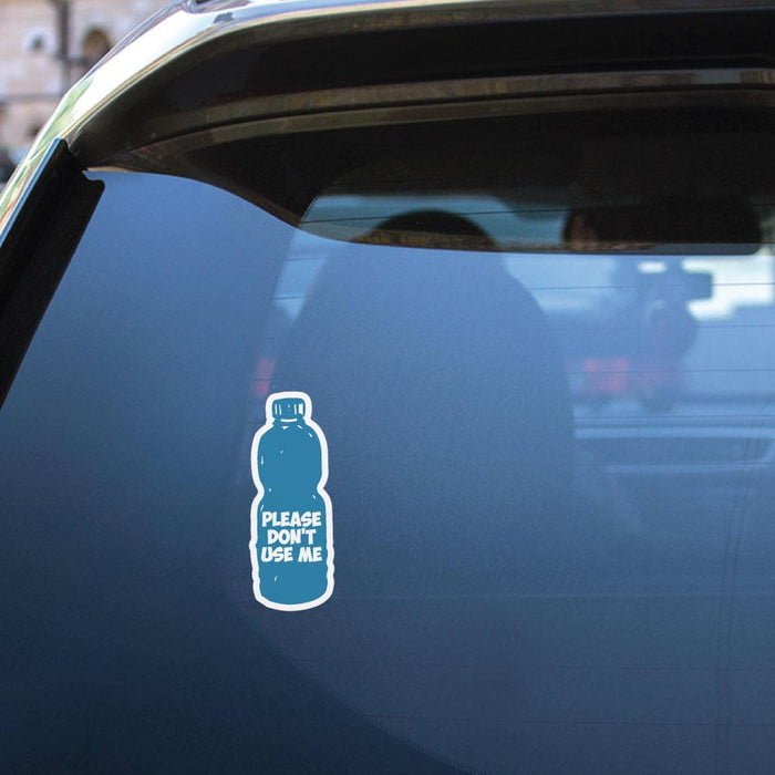 Please Dont Use Me Sticker Decal