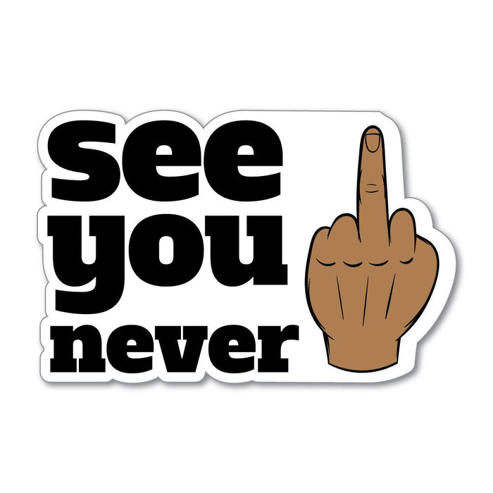 See You Never Sticker Decal