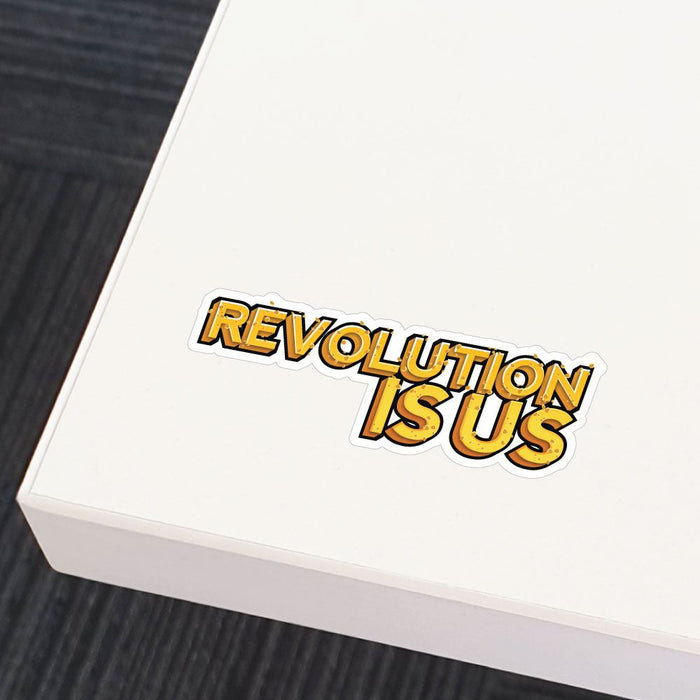 Revolution Is Us Sticker Decal