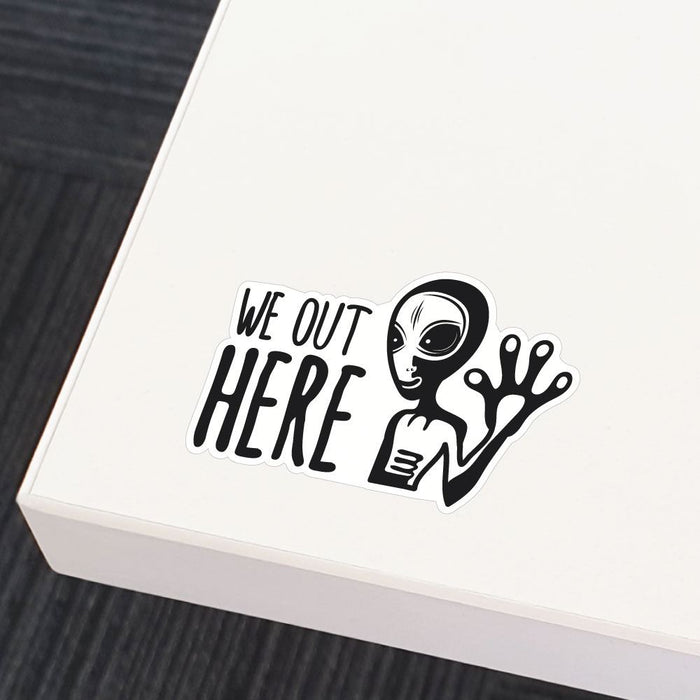 We Out Here Aliens Sticker Decal