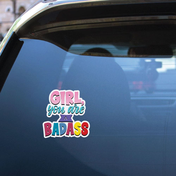 Girl You Are A Badass Sticker Decal