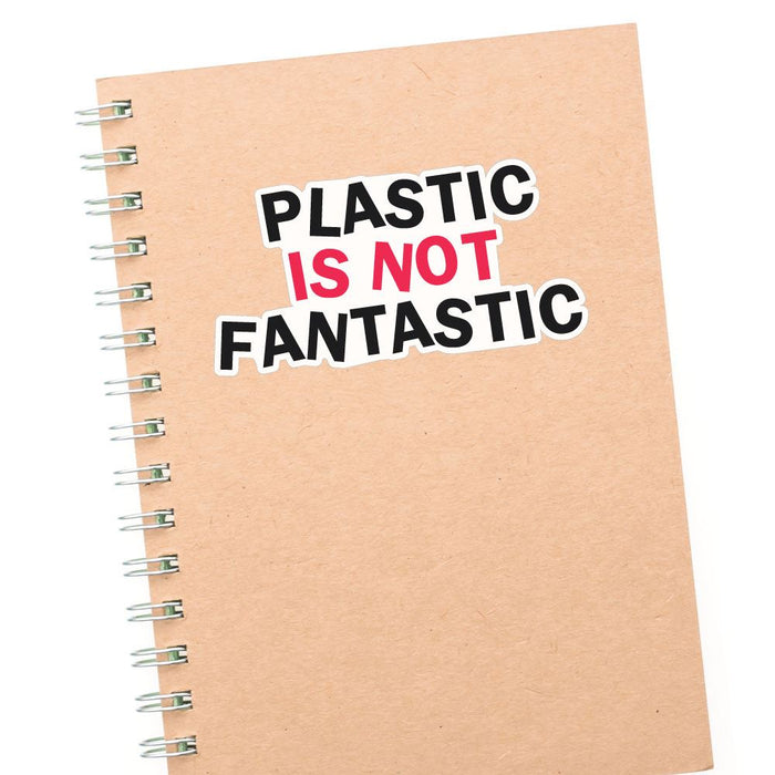 Plastic Is No Fantastic Sticker Decal