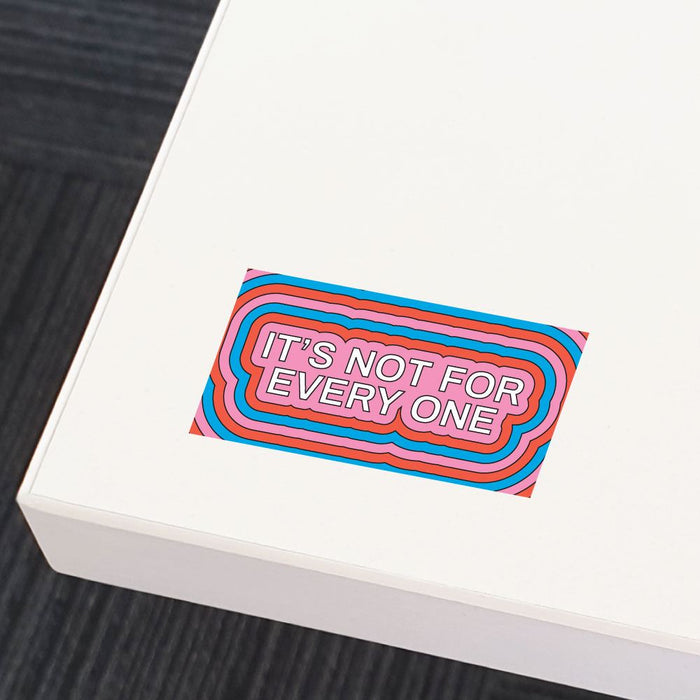 It Is Not For Every One Sticker Decal