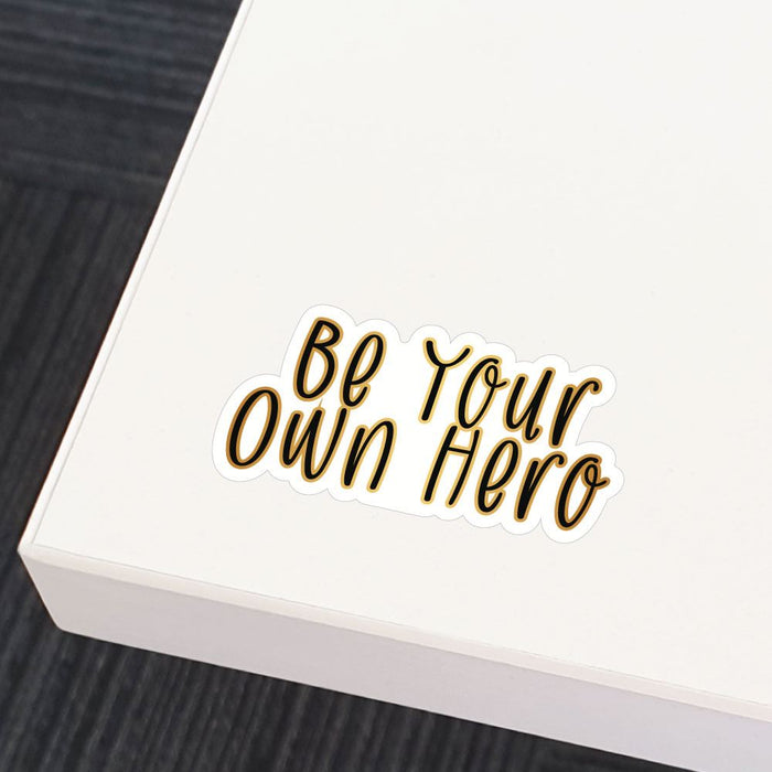 You Are Your Own Hero Sticker Decal