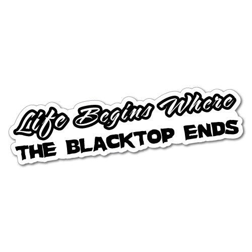 Life Begins Where The Blacktop Ends Sticker