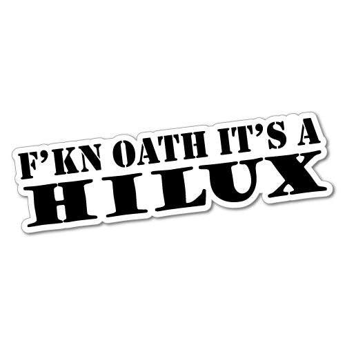 Fkn Oath It's A Hilux Sticker