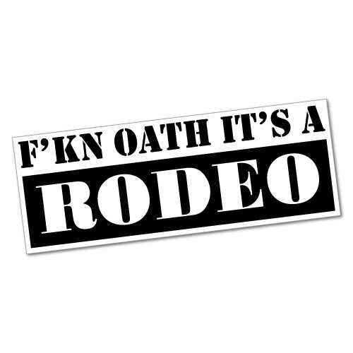 Fckin Oath It's A Rodeo Sticker