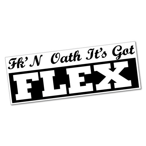 Fckin Oath It's Got Flex Sticker