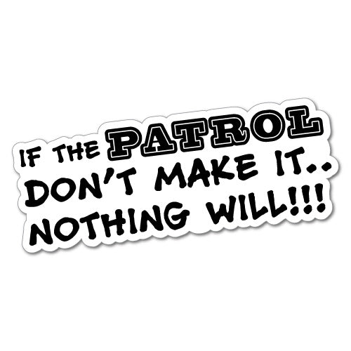 If Patrol Don't Make It Nothing Will Sticker