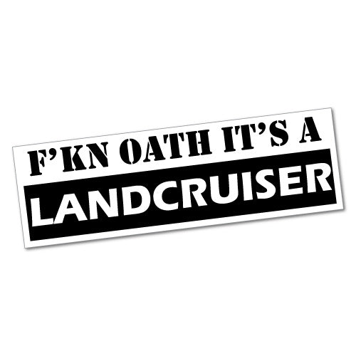 Fckin Oath It's A Land Cruiser Sticker