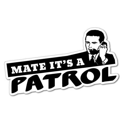 Mate It's A Patrol Sticker