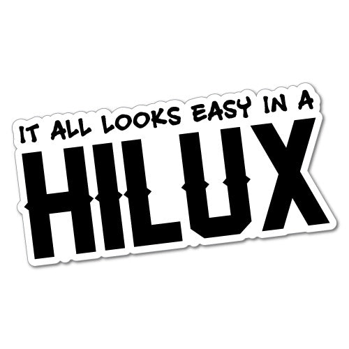 It All Looks Too Easy Hilux Sticker