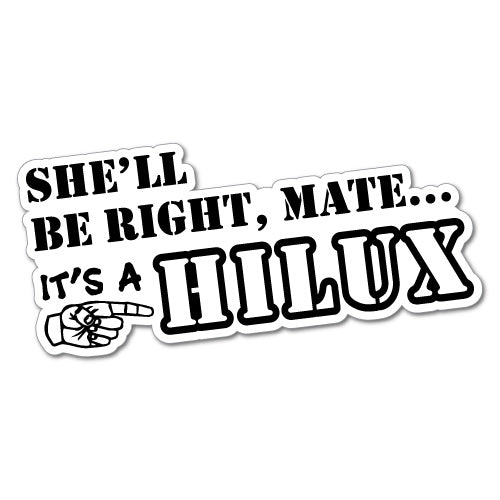 She'Ll Be Right Hilux Sticker