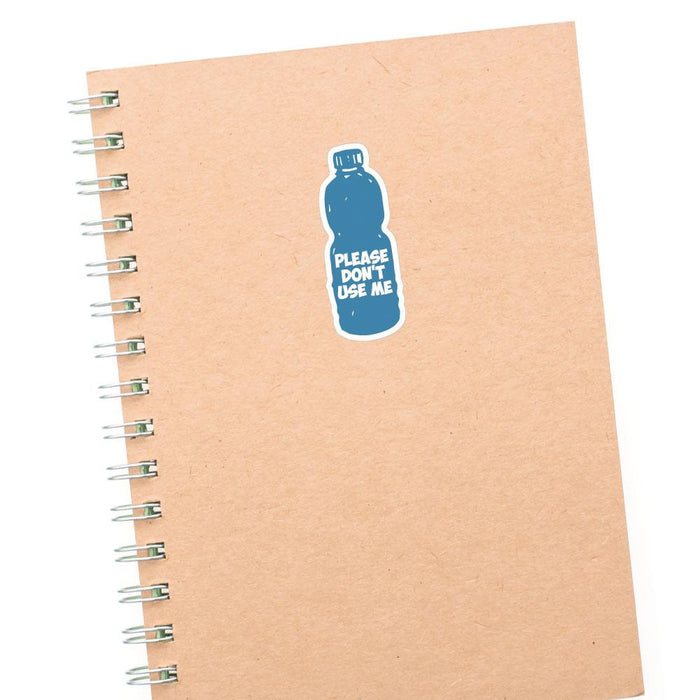Please Dont Use Me Sticker Decal