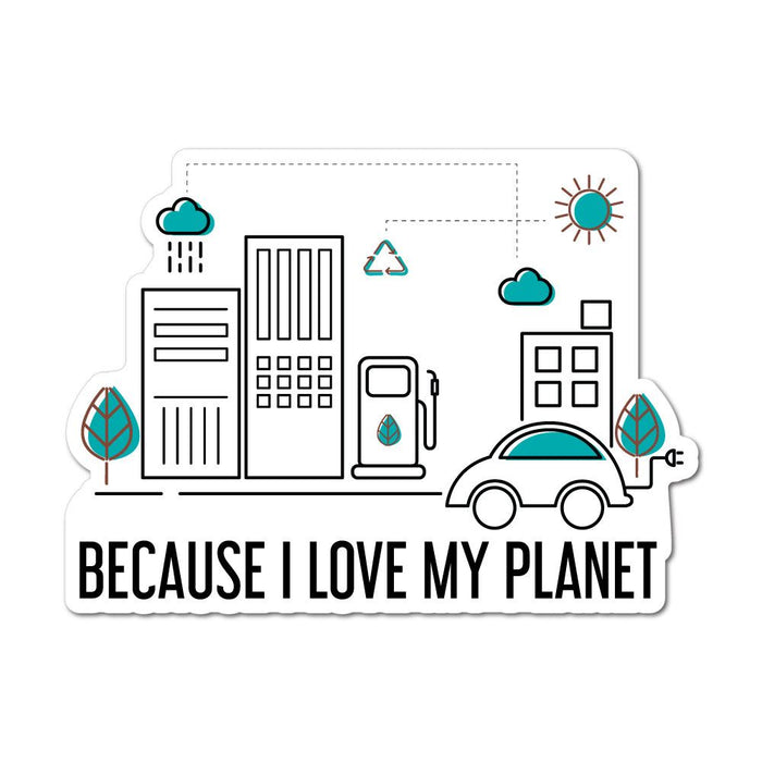 Because I Love My Planet Sticker Decal