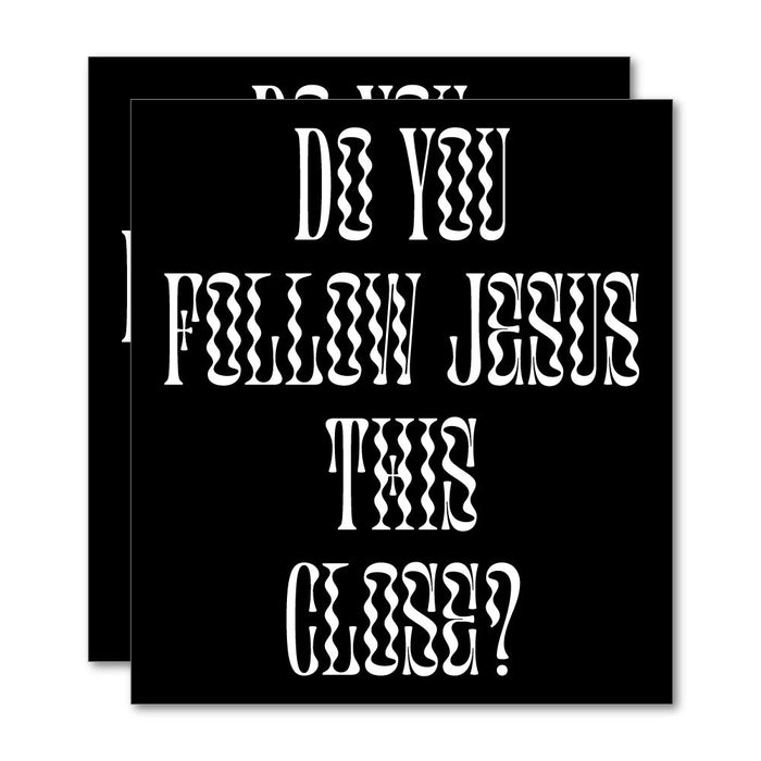 2X Do You Follow Jesus This Close Sticker Decal