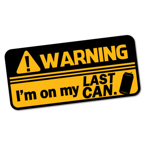 Warning My Last Can Of Beer Sticker