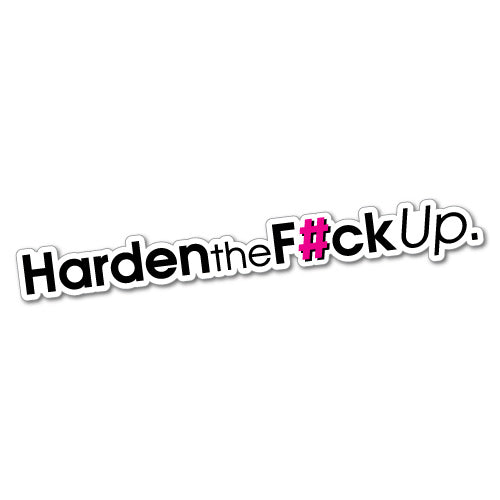 Harden The Fck Up Sticker
