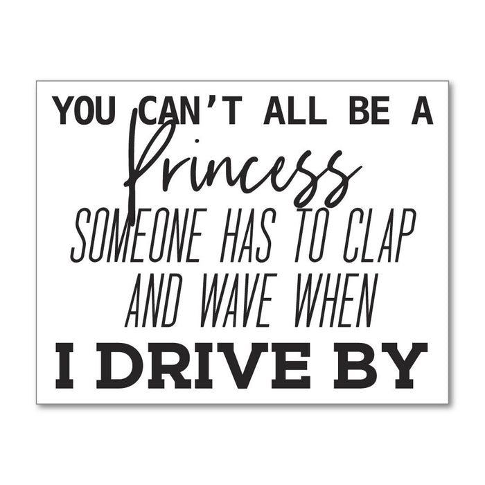You Can Not All Be A Princess Sticker Decal