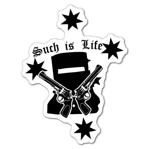 Such Is Life Guns Sticker