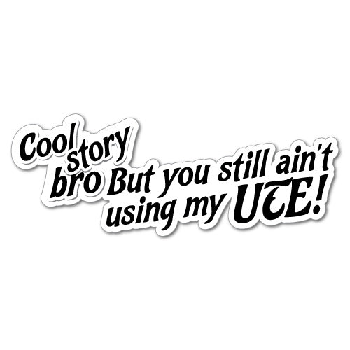 You Still Ain'T Using My Ute Sticker