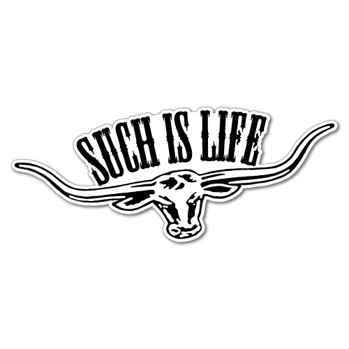 Such Is Life Long Horn Sticker