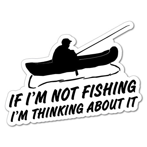 If I'M Not Fishing Sticker