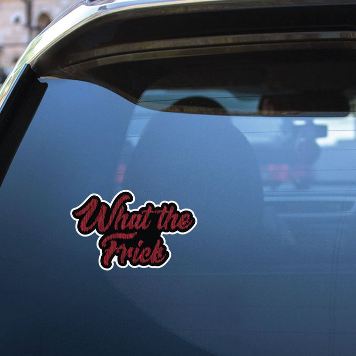 What The Frick Sticker Decal