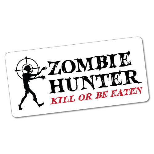 Zombie Hunter Kill Or Be Eaten Sticker