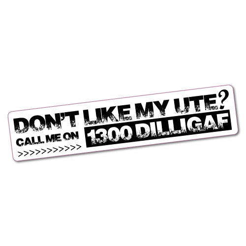 Don't Like My Ute Call Dilligaf Sticker