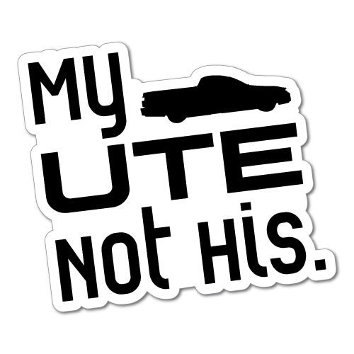 My Ute Not His Sticker