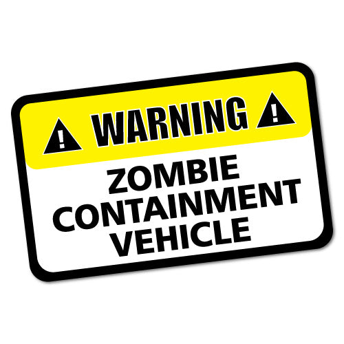 Warning Zombie Containment Vehicle Car Sticker