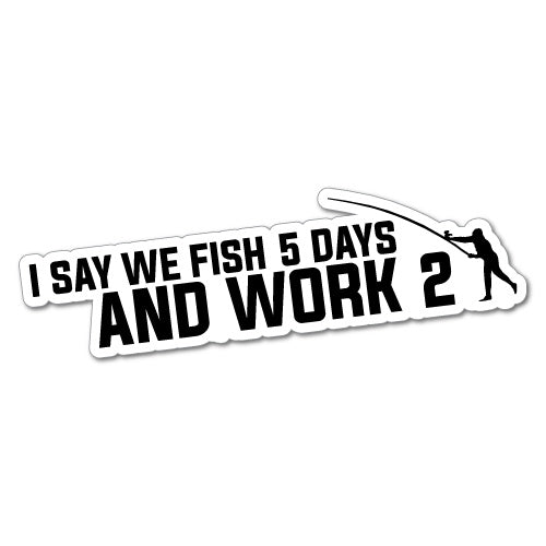 5 Days Fishing 2 Days Working Sticker