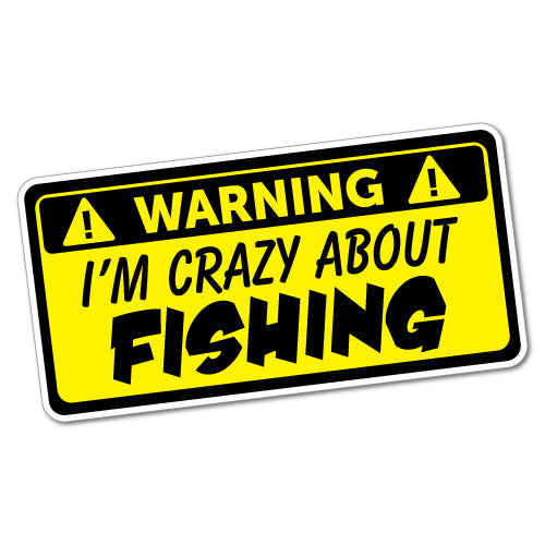 I'M Crazy About Fishing Sticker