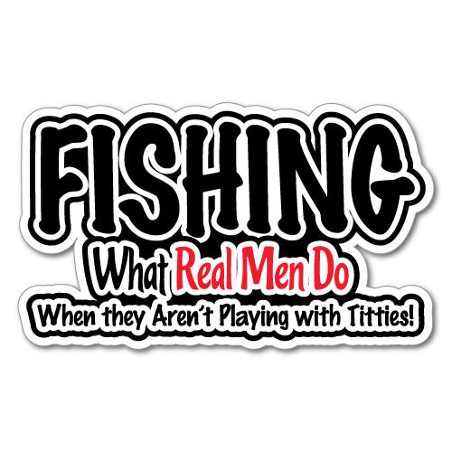 Fishing What Real Men Do Sticker