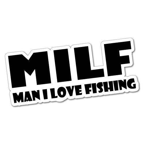 Milf Man I Love Fishing Sticker