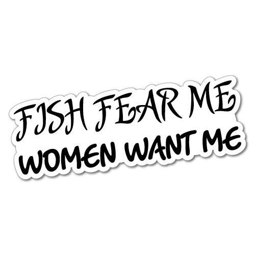 Fish Fear Me Women Want Me Sticker
