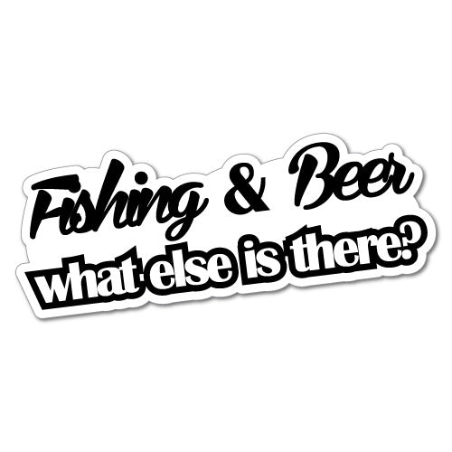 Fishing & Beer What Else Sticker