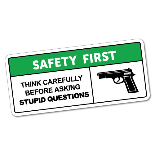 Safety First Stupid Questions Sticker