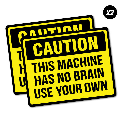 2X Funny Caution This Machine Has No Brain Sticker