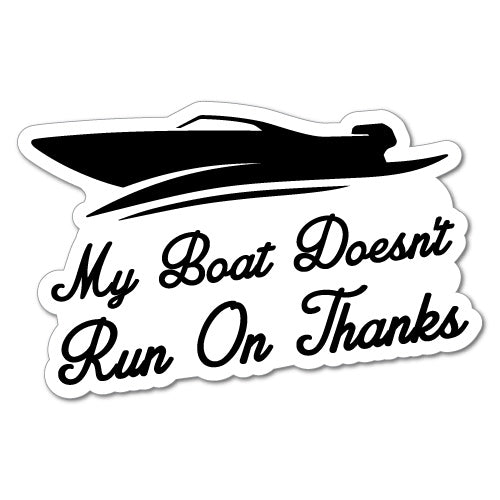 My Boat Doesn'T Run On Thanks Sticker