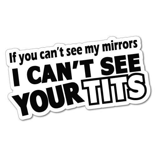 If You Cant See My Mirrors Sticker